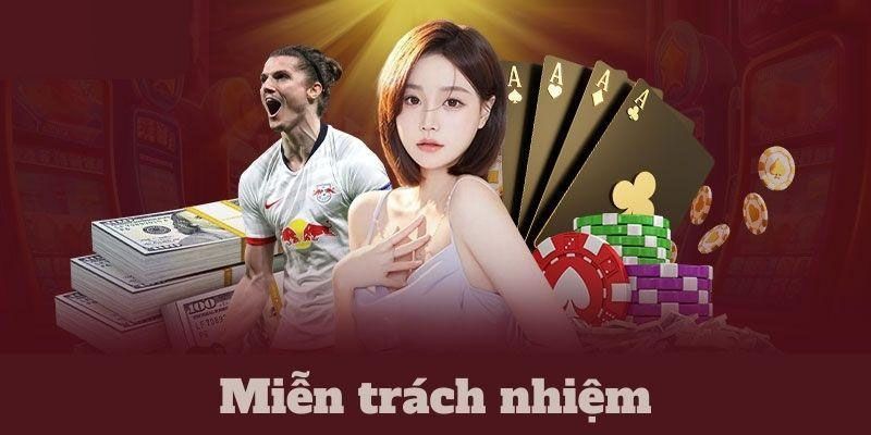 Chi tiết điều khoản miễn trừ trách nhiệm bet thủ cần nắm