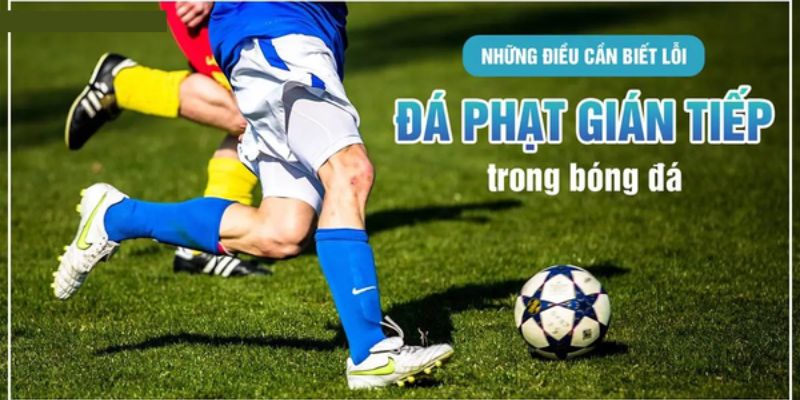 Vài nét cơ bản về đá phạt gián tiếp