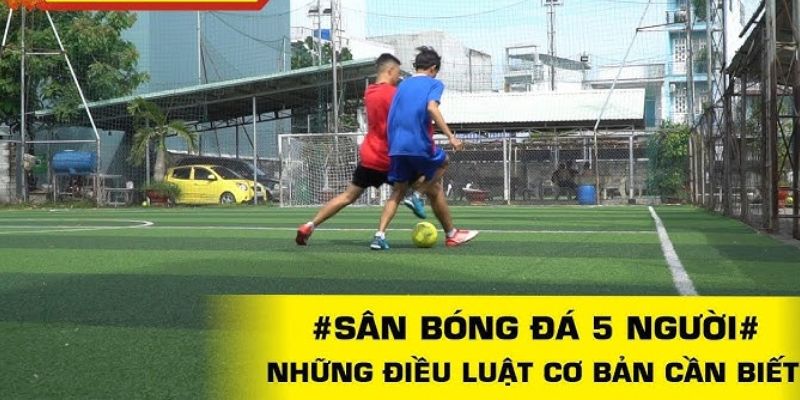 Thông tin sơ lược về luật bóng đá 5 người