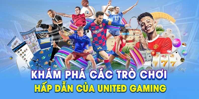 Vài nét cơ bản về United Gaming bet thủ cần nắm