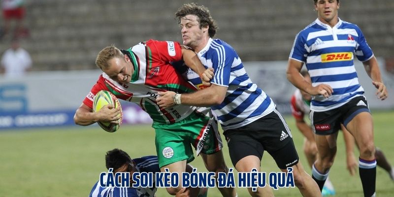 Cách soi kèo bóng đá hiệu quả giúp anh em thắng lớn, làm giàu nhanh