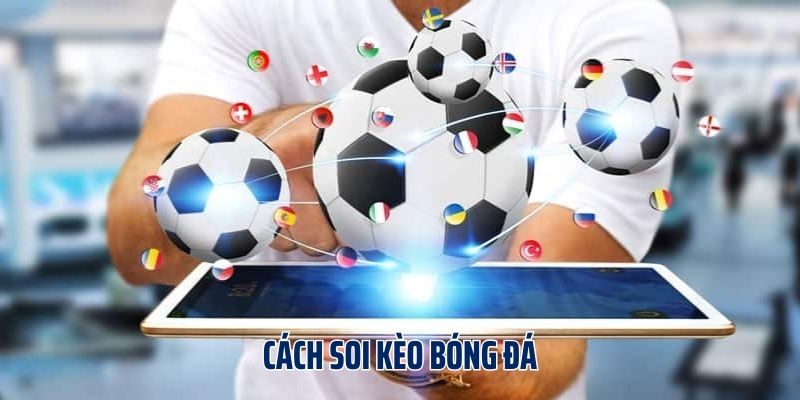Lựa chọn loại kèo phù hợp khi áp dụng cách soi kèo bóng đá