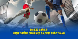 Kèo Châu Á Là Gì? Bí Quyết Giúp Anh Em Thắng Lớn Khi Cá Cược