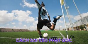 Cách Soi Kèo Phạt Góc Siêu Đỉnh Từ Cao Thủ Số 1 Thị Trường