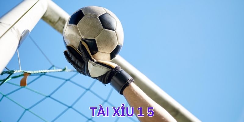 Tài xỉu 1.5 là gì?