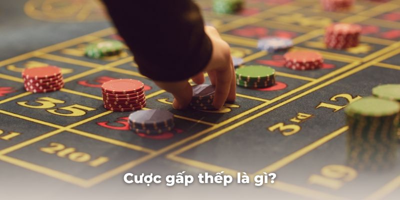 Cược gấp thếp là gì?