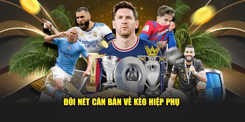 Kèo hiệp phụ là gì?