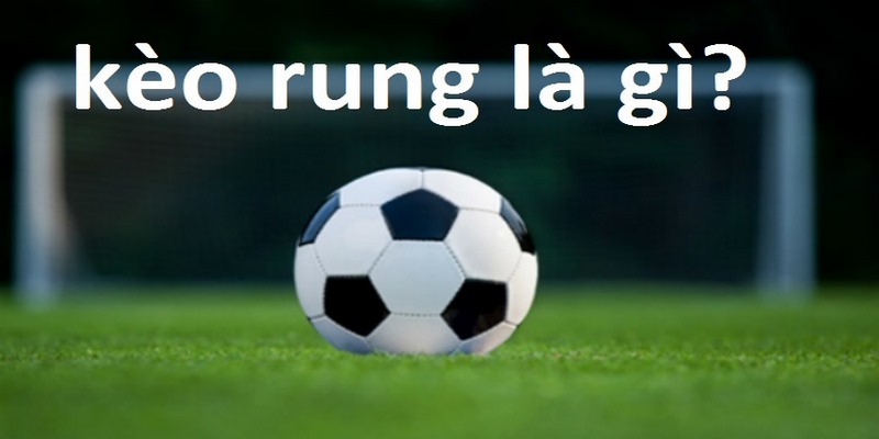 Kèo Rung - Loại Hình Đặt Cược Được Ưa Chuộng Nhất Hiện Nay