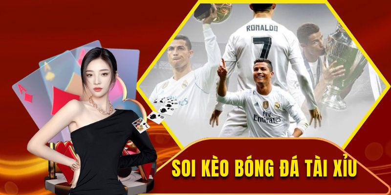 Kèo tài xỉu bóng đá và các kiểu cược thường gặp