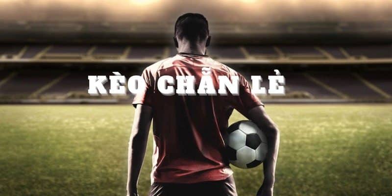 Kèo Chẵn Lẻ Là Gì? Kinh Nghiệm Bắt Kèo Cực Hay Từ Fb88