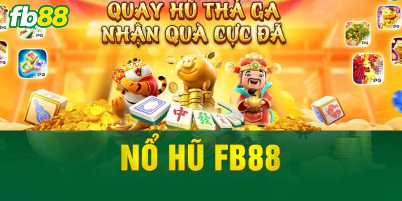Bật mí mẹo thắng lớn khi tham gia tại sảnh nổ hũ FB88
