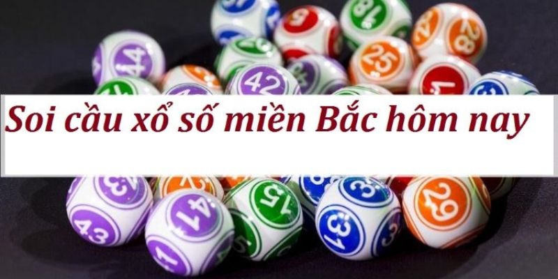 Tổng hợp 6 phương pháp soi cầu xổ số miền Bắc cực chuẩn