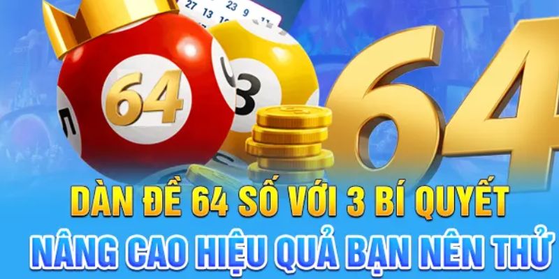 Những điều lưu ý khi chơi dàn đề 64 số