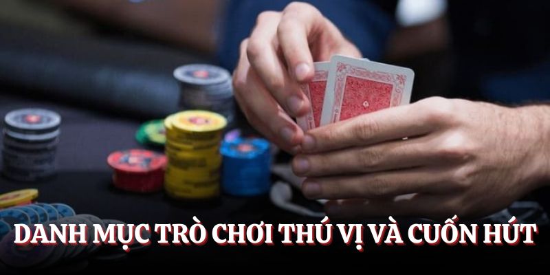 Danh mục trò chơi thú vị và cuốn hút