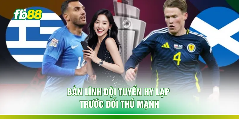 Bản lĩnh đội tuyển Hy Lạp trước đối thủ mạnh