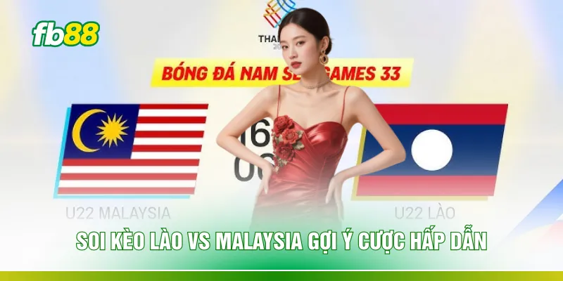 Soi kèo Lào vs Malaysia gợi ý cược hấp dẫn