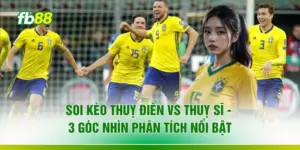 Soi Kèo Thuỵ Điển Vs Thuỵ Sĩ - 3 Góc Nhìn Phân Tích Nổi Bật