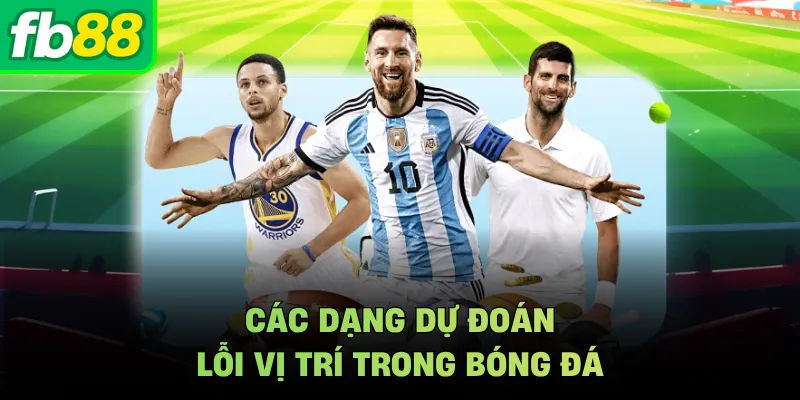 Các dạng dự đoán lỗi vị trí trong bóng đá