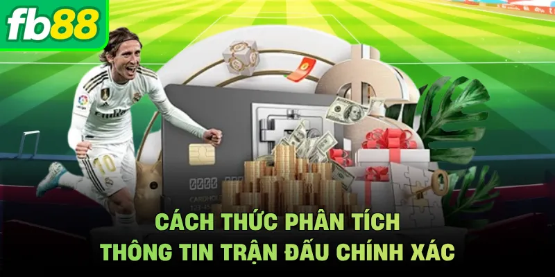 Cách thức phân tích thông tin trận đấu chính xác