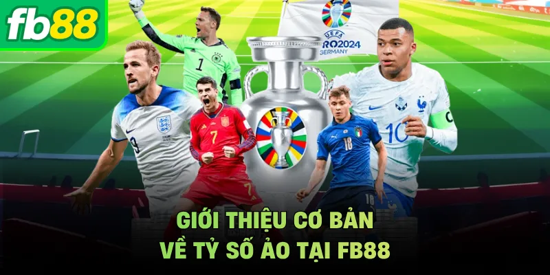 Giới thiệu cơ bản về tỷ số ảo tại FB88