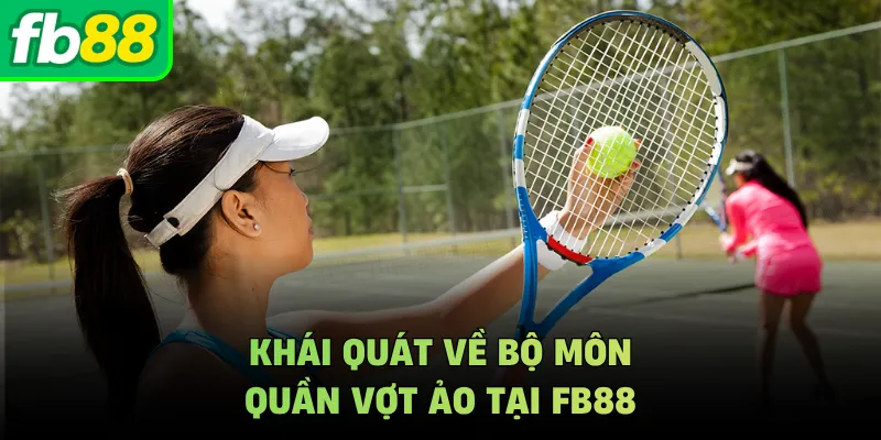 Khái quát về bộ môn quần vợt ảo tại FB88
