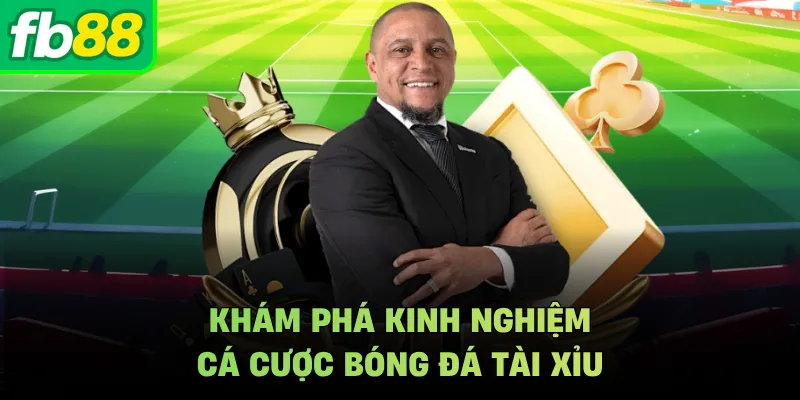 Khám phá kinh nghiệm cá cược bóng đá tài xỉu