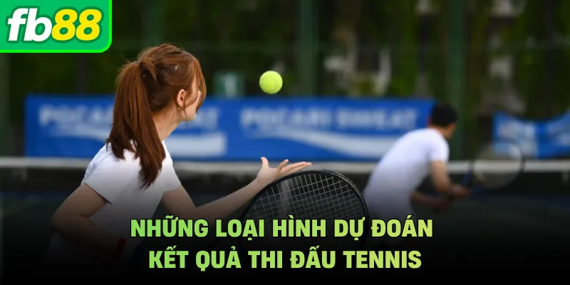 Những loại hình dự đoán kết quả thi đấu tennis