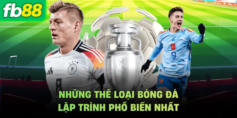 Những thể loại bóng đá lập trình phổ biến nhất