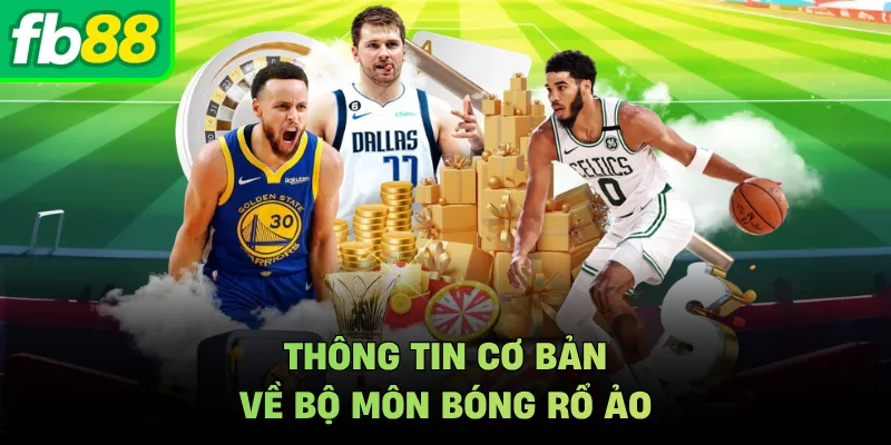 Thông tin cơ bản về bộ môn bóng rổ ảo