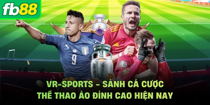 VR-Sports - Sảnh Cá Cược Thể Thao Ảo Đỉnh Cao Hiện Nay