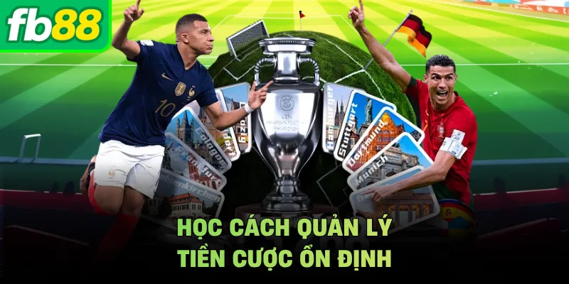 Học cách quản lý tiền cược ổn định