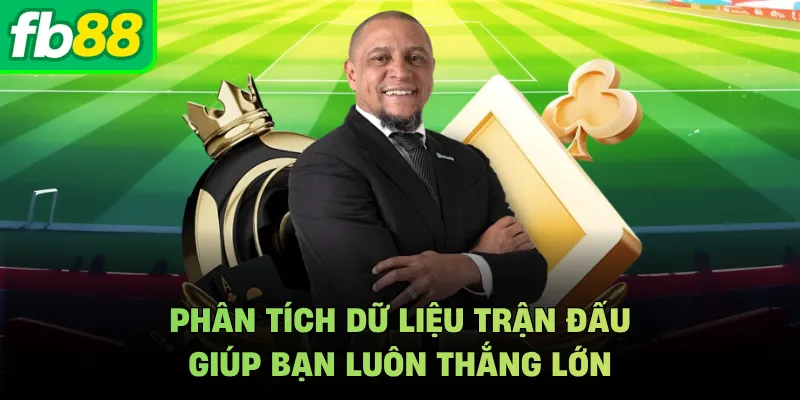 Phân tích dữ liệu trận đấu giúp bạn luôn thắng lớn