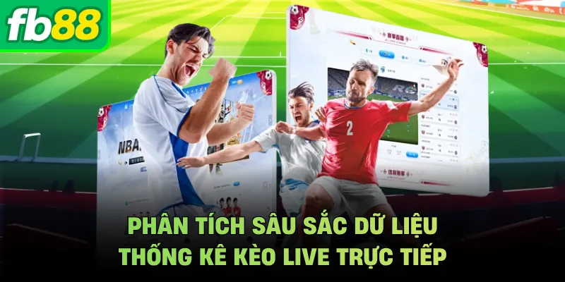 Phân tích sâu sắc dữ liệu thống kê kèo live trực tiếp