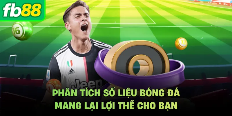 Phân tích số liệu bóng đá mang lại lợi thế cho bạn