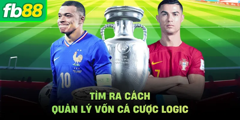 Tìm ra cách quản lý vốn cá cược logic