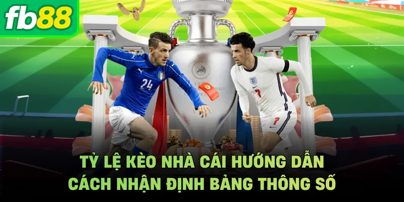 Tỷ Lệ Kèo Nhà Cái Hướng Dẫn Cách Nhận Định Bảng Thông Số