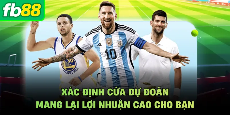 Xác định cửa dự đoán mang lại lợi nhuận cao cho bạn