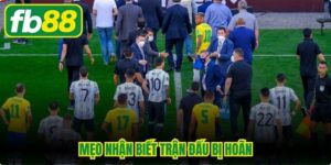 Mẹo Nhận Biết Trận Đấu Bị Hoãn