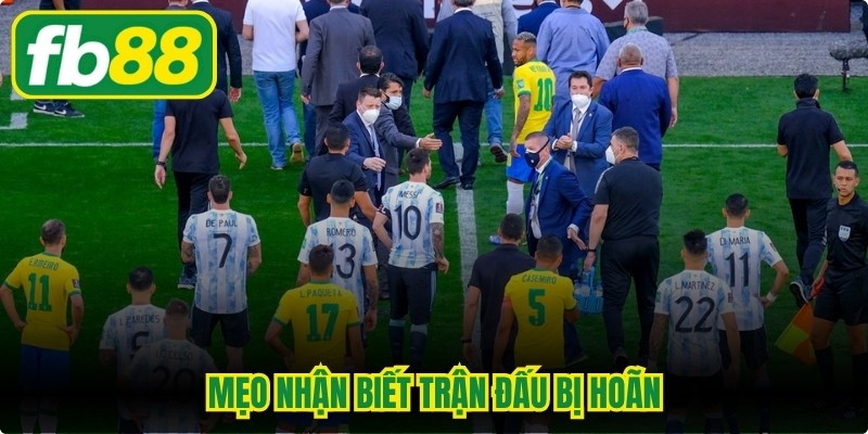 Mẹo Nhận Biết Trận Đấu Bị Hoãn