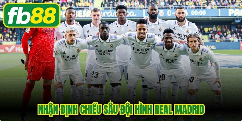 Nhận Định Chiều Sâu Đội Hình Real Madrid