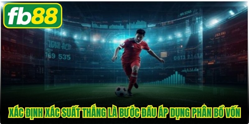 Xác định xác suất thắng chính xác là bước đầu áp dụng phân bổ vốn
