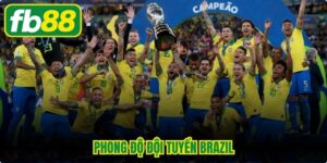 Phong Độ Đội Tuyển Brazil