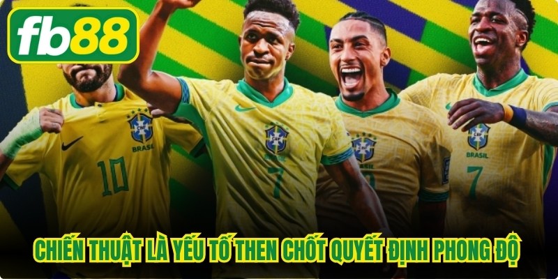 Chiến thuật là yếu tố then chốt quyết định phong độ đội bóng tuyển Brazil