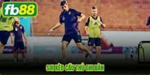 Soi Kèo Cầu Thủ Ghi Bàn