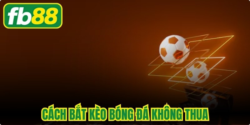 Cách Bắt Kèo Bóng Đá