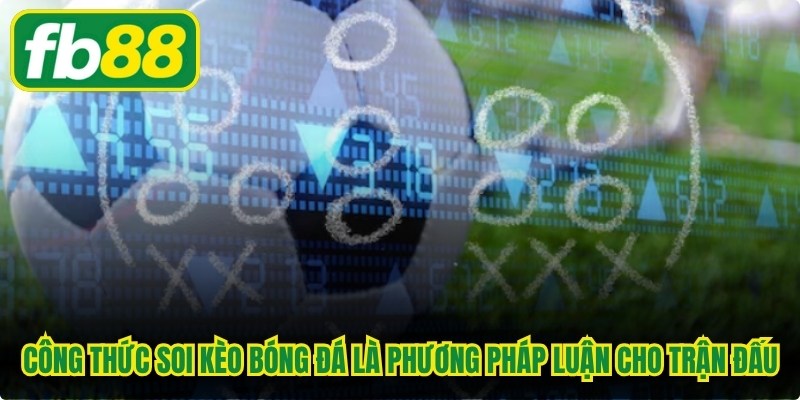 Công thức soi kèo bóng đá là tập hợp các phương pháp luận cho trận đấu 