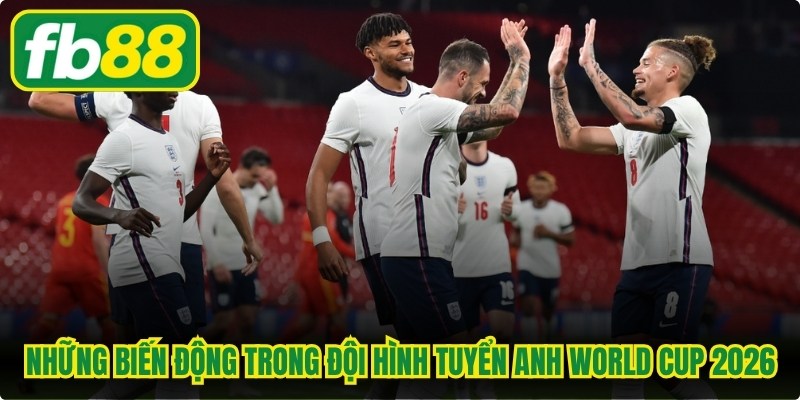 Những biến động trong đội hình tuyển Anh World Cup 2026