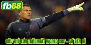Cầu Thủ Lớn Tuổi Nhất World Cup