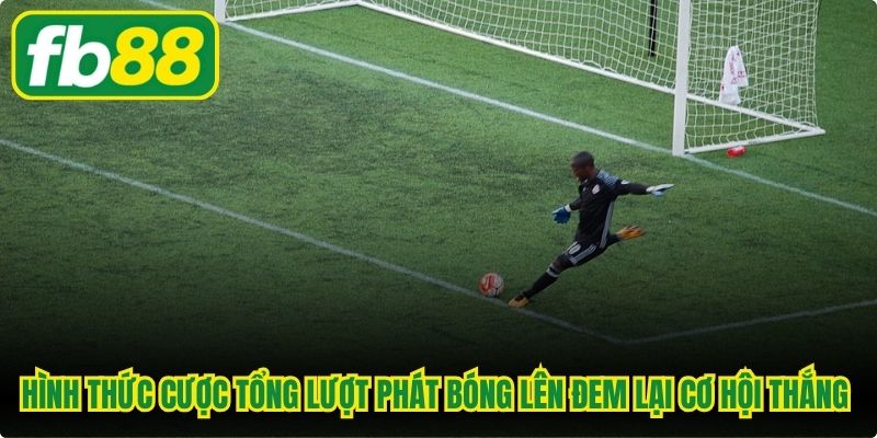 Hình thức cược tổng lượt phát bóng lên đem lại cơ hội thắng lớn