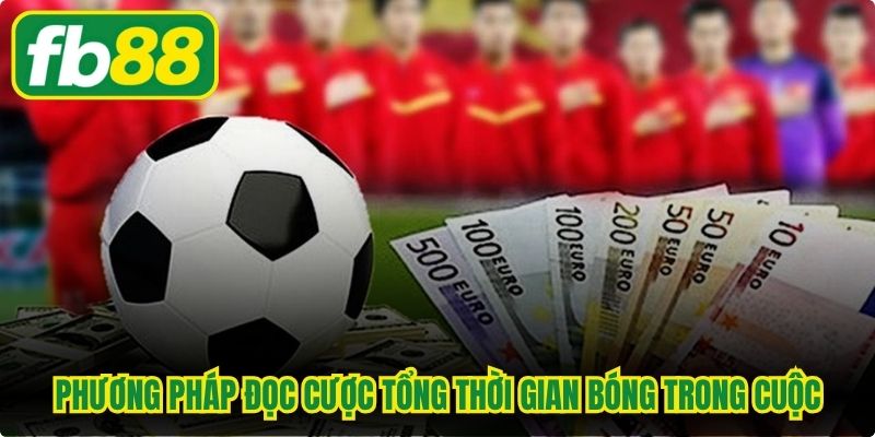 Phương pháp đọc cược tổng thời gian bóng trong cuộc